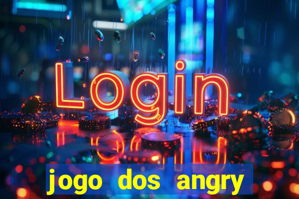jogo dos angry birds rio